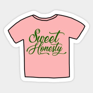 Sweet Honesty Shirt Sticker